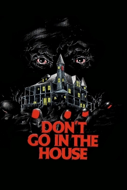 Watch free Don't Go in the House Movies