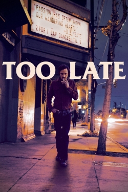 Watch free Too Late Movies