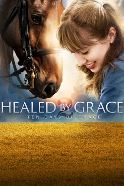 Watch free Healed by Grace 2 : Ten Days of Grace Movies