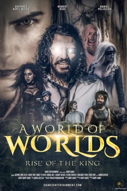 Watch free A World Of Worlds: Rise of the King Movies