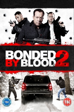 Watch free Bonded by Blood 2 Movies