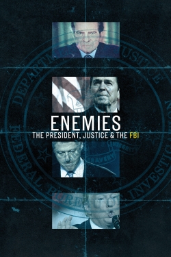 Watch free Enemies: The President, Justice & the FBI Movies