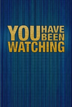 Watch free You Have Been Watching Movies