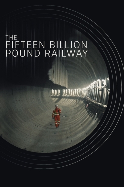 Watch free The Fifteen Billion Pound Railway Movies