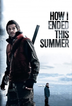 Watch free How I Ended This Summer Movies