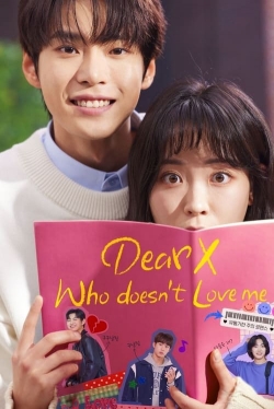 Watch free Dear X Who Doesn't Love Me Movies