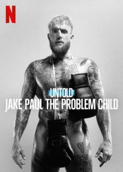 Watch free Untold: Jake Paul the Problem Child Movies
