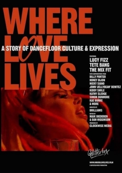 Watch free Where Love Lives: A Story of Dancefloor Culture & Expression Movies
