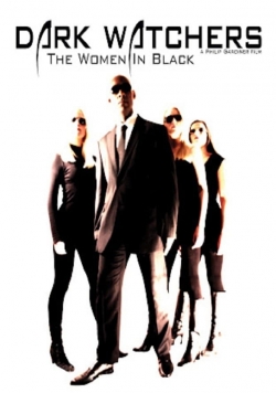 Watch free Dark Watchers: The Women in Black Movies
