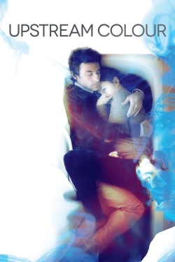 Watch free Upstream Color Movies