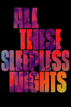 Watch free All These Sleepless Nights Movies