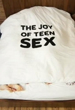 Watch free The Joy of Teen Sex Movies