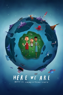 Watch free Here We Are: Notes for Living on Planet Earth Movies
