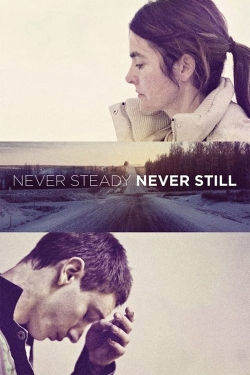 Watch free Never Steady, Never Still Movies