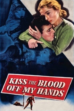 Watch free Kiss the Blood Off My Hands Movies