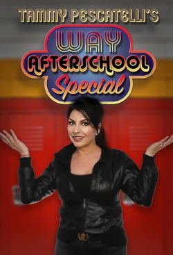 Watch free Tammy Pescatelli's Way After School Special Movies