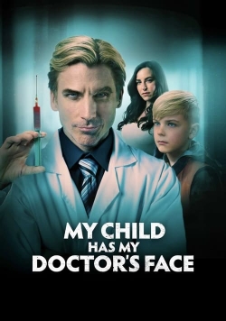Watch free My Child Has My Doctor’s Face Movies