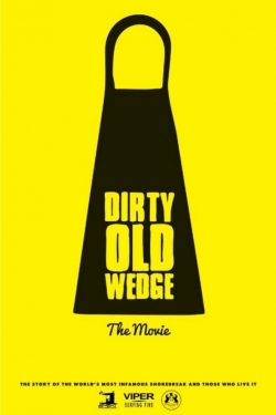 Watch free Dirty Old Wedge Movies