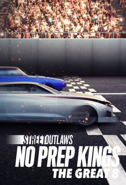 Watch free Street Outlaws: No Prep Kings: The Great 8 Movies