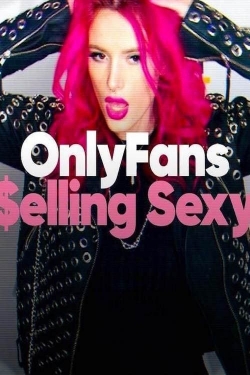 Watch free OnlyFans: Selling Sexy Movies
