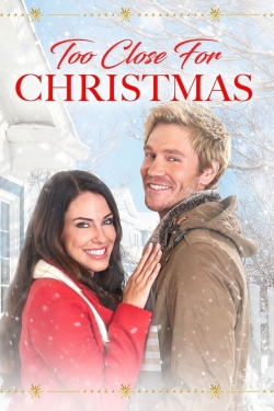 Watch free Too Close For Christmas Movies
