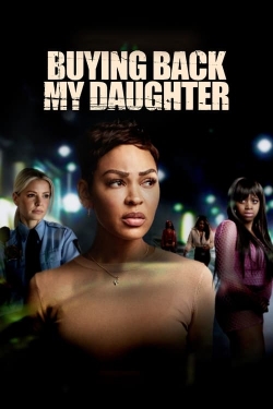 Watch free Buying Back My Daughter Movies