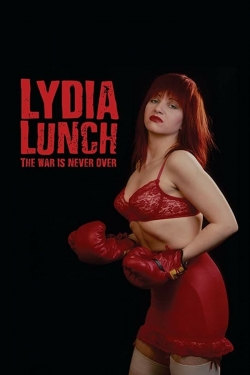 Watch free Lydia Lunch: The War Is Never Over Movies