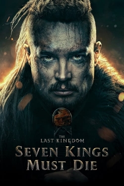 Watch free The Last Kingdom: Seven Kings Must Die Movies